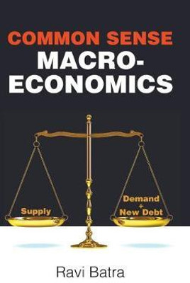 Common Sense Macroeconomics(English, Hardcover, Batra Ravi)