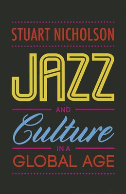 Jazz and Culture in a Global Age(English, Paperback, Nicholson Stuart)