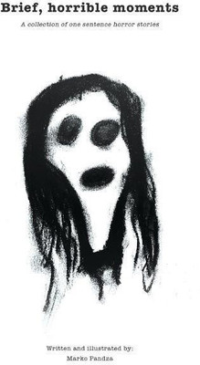 Brief, horrible moments (Illustrated Edition)(English, Hardcover, Pandza Marko)