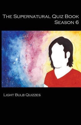 The Supernatural Quiz Book Season 6(English, Paperback, Quizzes Light Bulb)