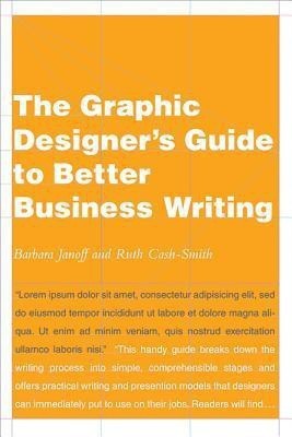 The Graphic Designer's Guide to Better Business Writing(English, Paperback, Cash-Smith Ruth)