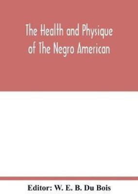 The health and physique of the Negro American(English, Paperback, unknown)