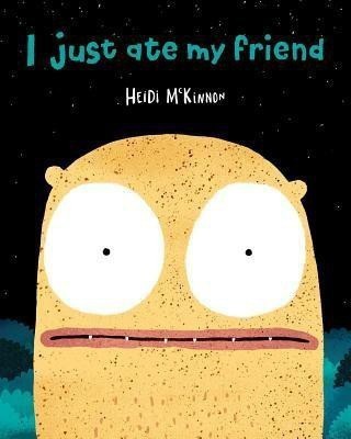 I Just Ate My Friend(English, Hardcover, McKinnon Heidi)