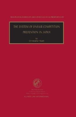 The System of Unfair Competition Prevention in Japan(English, Hardcover, Heath Christopher)