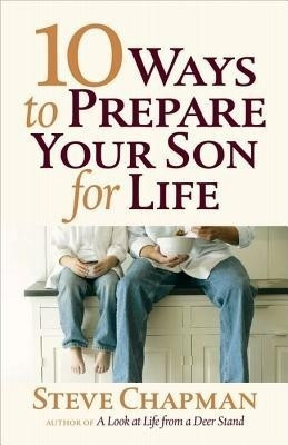 10 Ways to Prepare Your Son for Life(English, Paperback, Chapman Steve)