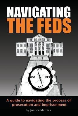 Navigating the Feds(English, Paperback, Matters Justice)