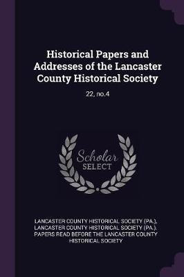 Historical Papers and Addresses of the Lancaster County Historical Society(English, Paperback, unknown)