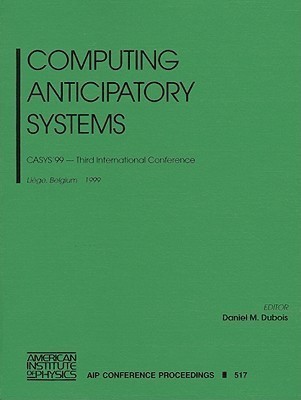 Computing Anticipatory Systems: CASYS '99 3rd International Conference, Liege, Belgium, 9-14 August 1999(English, Hardcover, unknown)