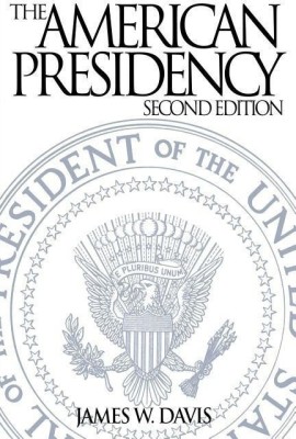 The American Presidency, 2nd Edition(English, Paperback, Davis James W.)