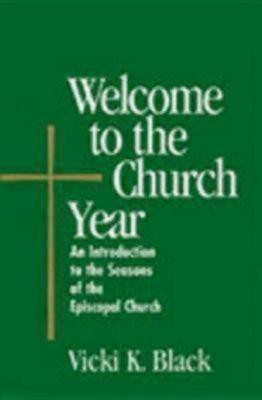 Welcome to the Church Year(English, Paperback, Black Vicki K.)