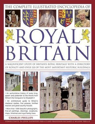 The Complete Illustrated Encyclopedia of Royal Britain(English, Paperback, Phillips Charles)