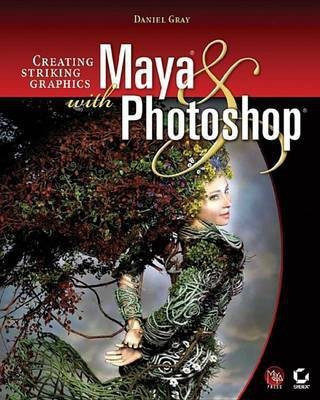 Creating Striking Graphics with Maya and Photoshop(English, Electronic book text, Gray Daniel)