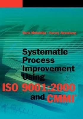 Systematic Process Improvement Using ISO 9001:2000 and CMMI(English, Hardcover, Mutafelija Boris)