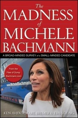 The Madness of Michele Bachmann(English, Paperback, Avidor Ken)