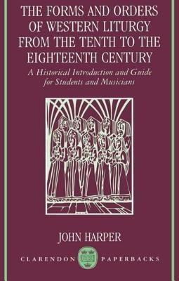 The Forms and Orders of Western Liturgy from the Tenth to the Eighteenth Century(English, Paperback, Harper)