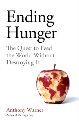 Ending Hunger : The quest to feed the world without destroying it(Paperback, Anthony Warner)