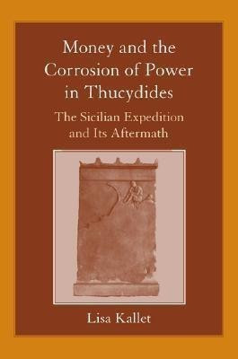 Money and the Corrosion of Power in Thucydides(English, Hardcover, Kallet Lisa)