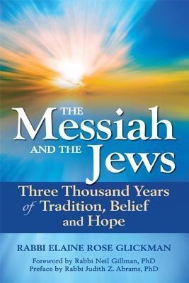 Messiah and the Jews  - Three Thousand Years of Tradition, Belief and Hope(English, Paperback, Glickman Rabbi Elaine Rose)