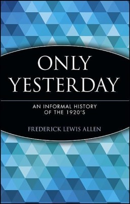 Only Yesterday(English, Paperback, Allen Frederick Lewis)