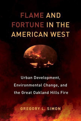 Flame and Fortune in the American West(English, Paperback, Simon Gregory L.)