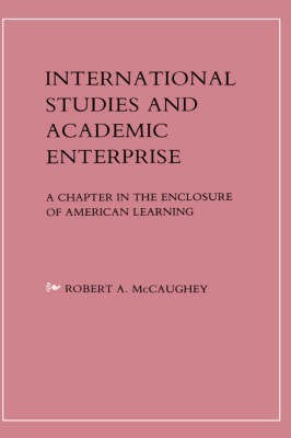 International Studies and Academic Enterprise(English, Hardcover, McCaughey Robert)
