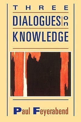 Three Dialogues on Knowledge(English, Paperback, Feyerabend Paul K.)