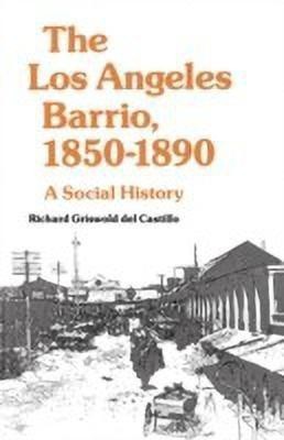 The Los Angeles Barrio, 1850-1890(English, Paperback, Griswold del Castillo Richard)