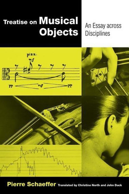 Treatise on Musical Objects(English, Paperback, Schaeffer Pierre)