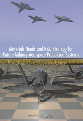 Materials Needs and R&D Strategy for Future Military Aerospace Propulsion Systems(English, Paperback, National Research Council)