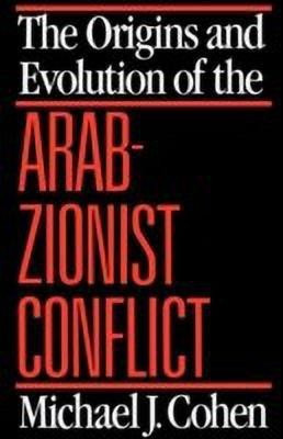 The Origins and Evolution of the Arab-Zionist Conflict(English, Paperback, Cohen Michael J.)
