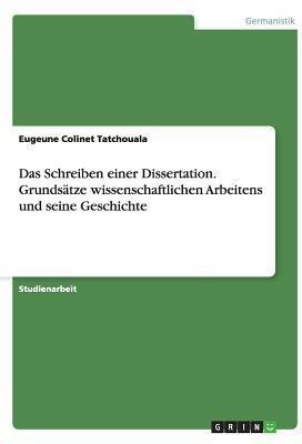 Das Schreiben einer Dissertation. Grundsaetze wissenschaftlichen Arbeitens und seine Geschichte(German, Paperback, Tatchouala Eugeune Colinet)
