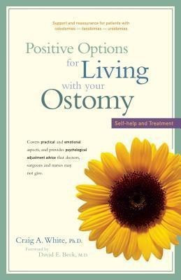 Positive Options for Living with Your Ostomy(English, Paperback, White Craig A.)