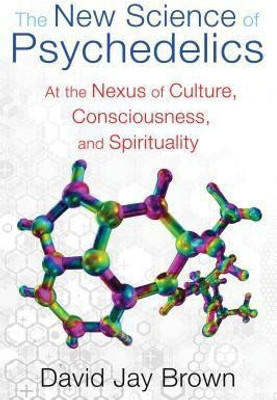 The New Science of Psychedelics(English, Paperback, Brown David Jay)