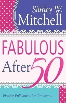 Fabulous After 50(English, Paperback, Mitchell Shirley W)