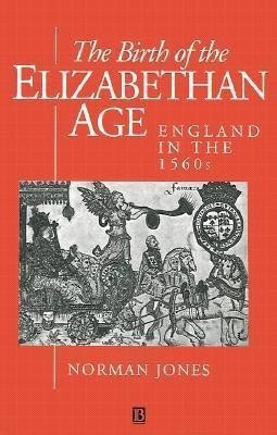 The Birth of the Elizabethan Age(English, Paperback, Jones Norman L.)