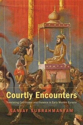 Courtly Encounters(English, Hardcover, Subrahmanyam Sanjay)