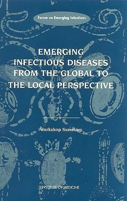 Emerging Infectious Diseases from the Global to the Local Perspective(English, Paperback, Institute of Medicine)