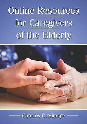Online Resources for Caregivers of the Elderly(English, Paperback, Sharpe Charles C.)
