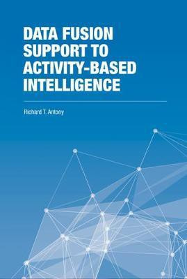 Data Fusion Support to Activity-Based Intelligence(English, Hardcover, Antony Richard)
