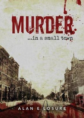 Murder... in a Small Town(English, Paperback, Losure Alan E)