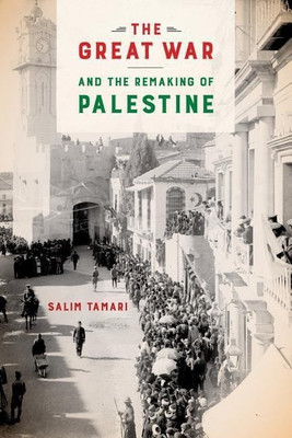 The Great War and the Remaking of Palestine(English, Paperback, Tamari Salim)