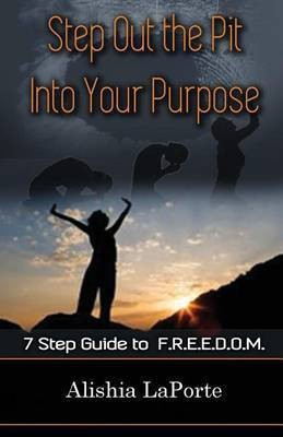 Step Out the Pit Into Your Purpose(English, Paperback, Laporte Alishia)