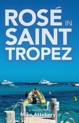 Rose in Saint Tropez(English, Paperback, Attebery Mike)