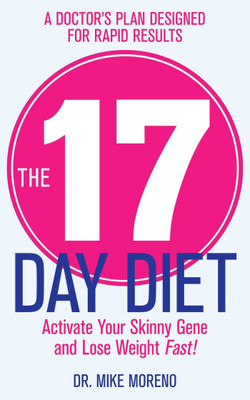 The 17 Day Diet  - A Doctor's Plan Designed for Rapid Results(English, Paperback, Moreno Dr Mike)