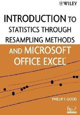 Introduction to Statistics Through Resampling Methods and Microsoft Office Excel(English, Paperback, Good Phillip I.)