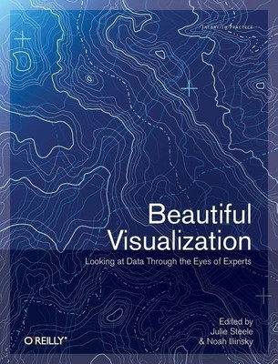Beautiful Visualization : Looking At Data Through The Eyes Of Experts(English, Paperback, Steele Julie)