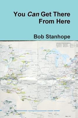 You Can Get There From Here(English, Paperback, Stanhope Bob)