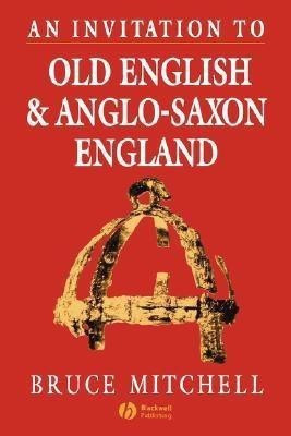 An Invitation to Old English and Anglo-Saxon England(English, Paperback, Mitchell Bruce)
