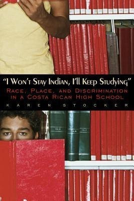 I Won't Stay Indian, I'll Keep Studying(English, Hardcover, Stocker Karen)