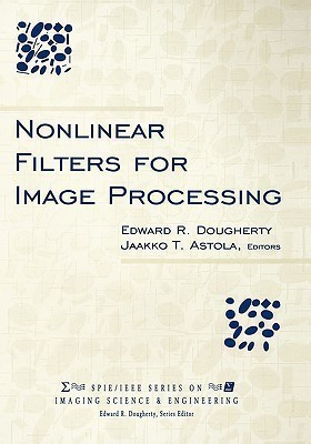 Nonlinear Filters for Image Processing(English, Hardcover, Dougherty Edward R.)